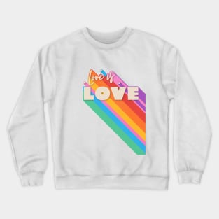 Love Is Love - June Pride Collection Crewneck Sweatshirt